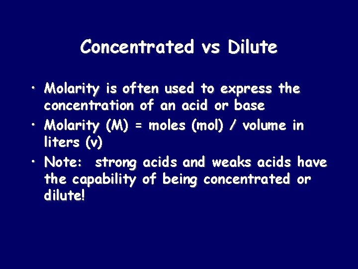 Concentrated vs Dilute • Molarity is often used to express the concentration of an