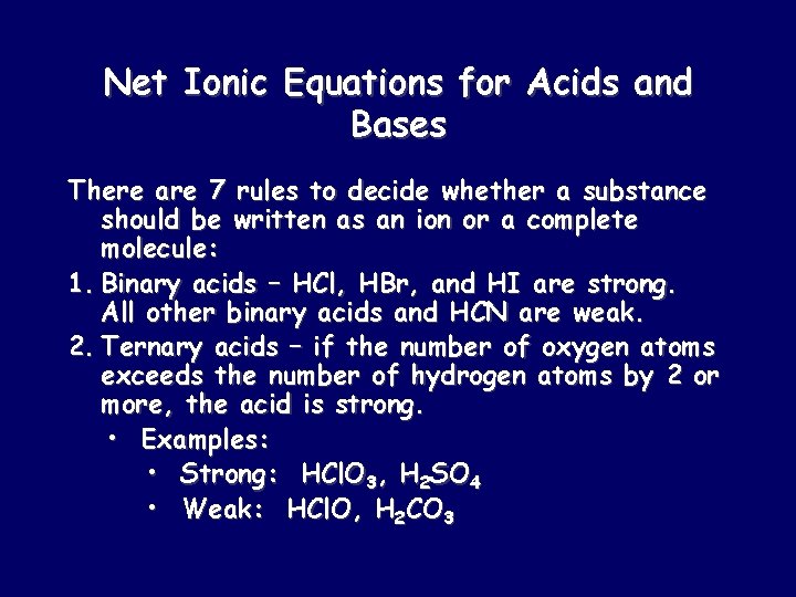Net Ionic Equations for Acids and Bases There are 7 rules to decide whether