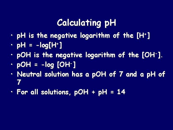 Calculating p. H • • • p. H is the negative logarithm of the