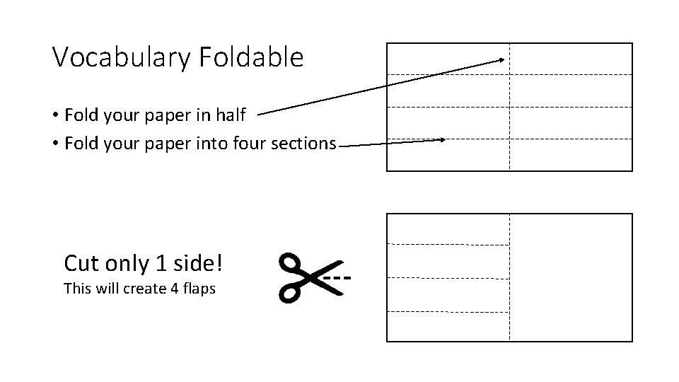 Vocabulary Foldable • Fold your paper in half • Fold your paper into four