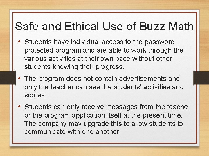 Safe and Ethical Use of Buzz Math • Students have individual access to the