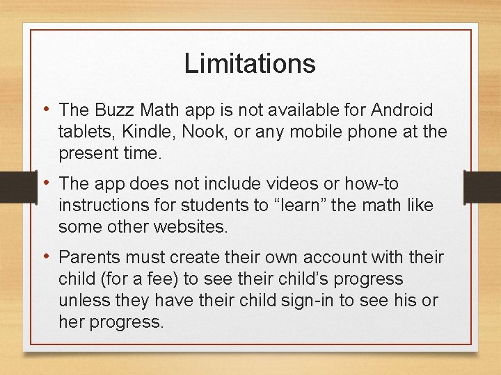 Limitations • The Buzz Math app is not available for Android tablets, Kindle, Nook,