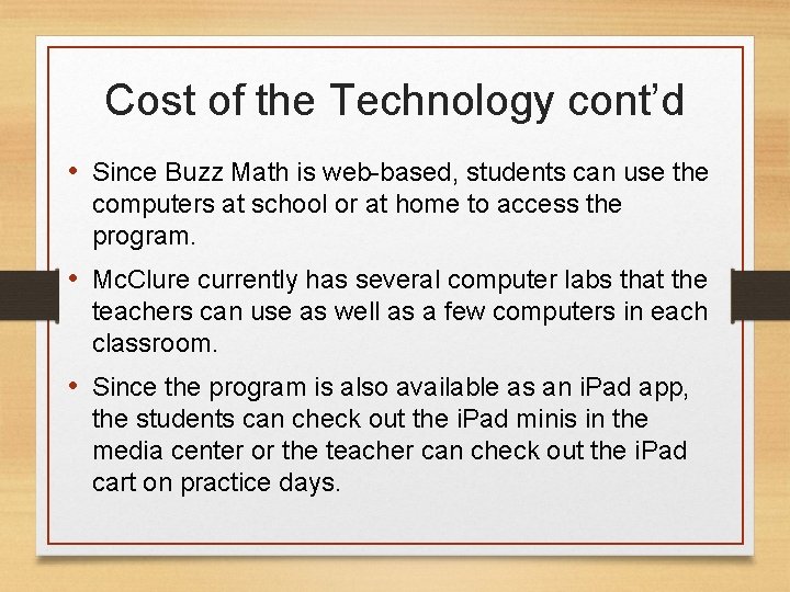Cost of the Technology cont’d • Since Buzz Math is web-based, students can use