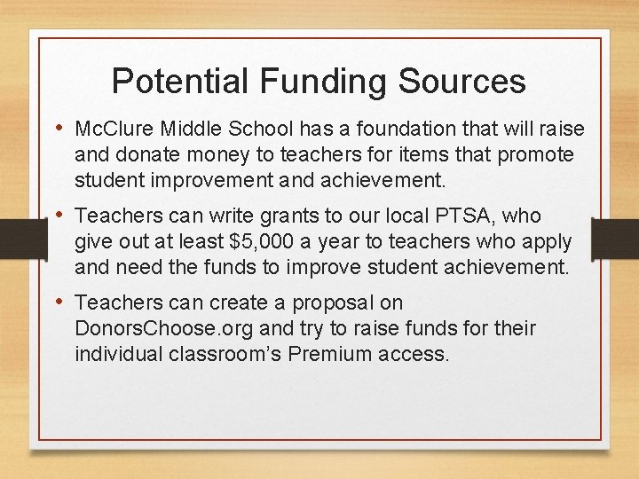 Potential Funding Sources • Mc. Clure Middle School has a foundation that will raise