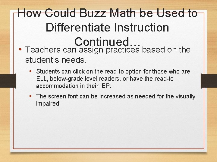 How Could Buzz Math be Used to Differentiate Instruction Continued… • Teachers can assign