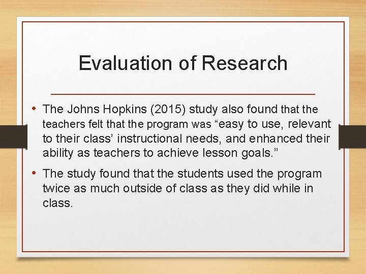 Evaluation of Research • The Johns Hopkins (2015) study also found that the teachers