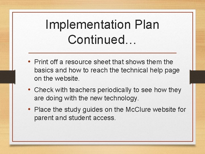 Implementation Plan Continued… • Print off a resource sheet that shows them the basics