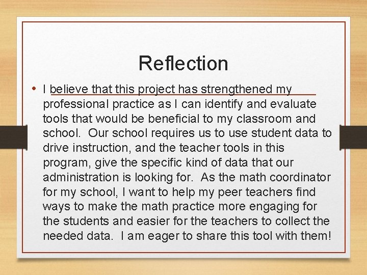 Reflection • I believe that this project has strengthened my professional practice as I
