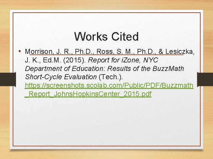 Works Cited • Morrison, J. R. , Ph. D. , Ross, S. M. ,