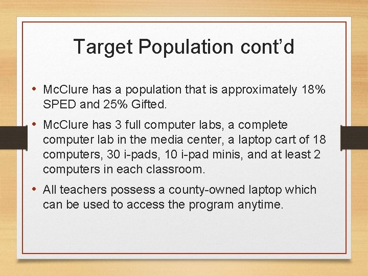 Target Population cont’d • Mc. Clure has a population that is approximately 18% SPED