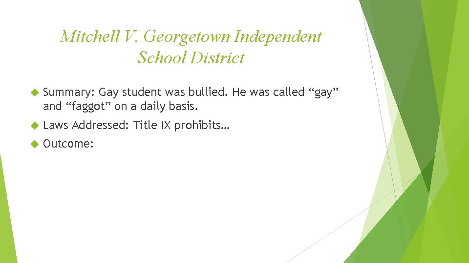 Mitchell V. Georgetown Independent School District Summary: Gay student was bullied. He was called
