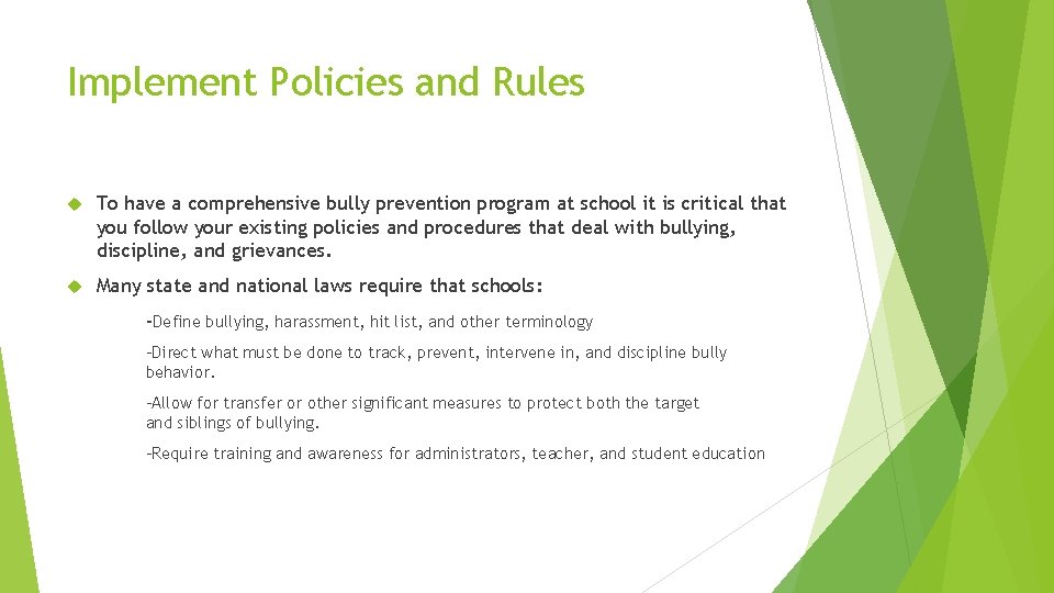 Implement Policies and Rules To have a comprehensive bully prevention program at school it