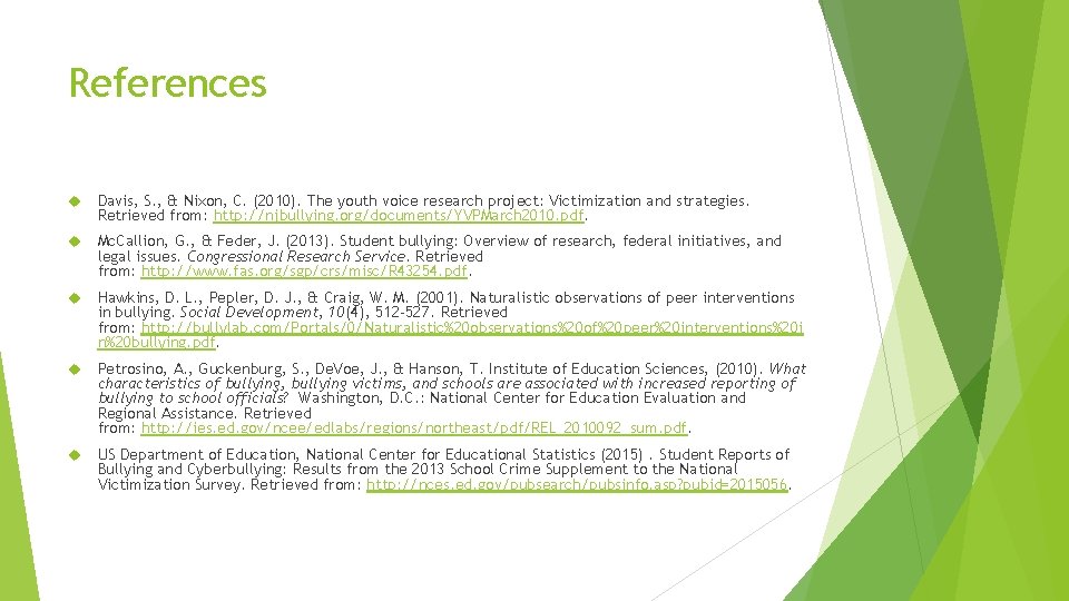 References Davis, S. , & Nixon, C. (2010). The youth voice research project: Victimization