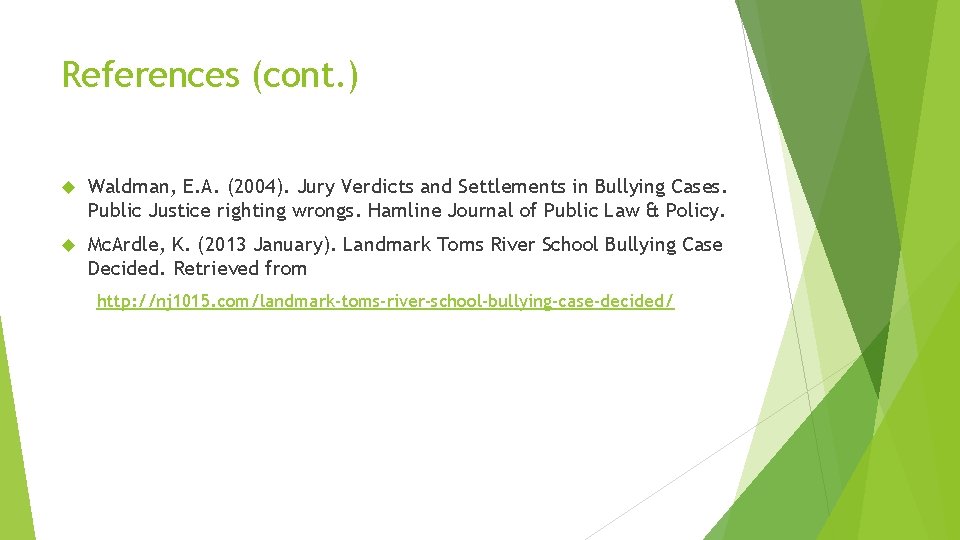 References (cont. ) Waldman, E. A. (2004). Jury Verdicts and Settlements in Bullying Cases.