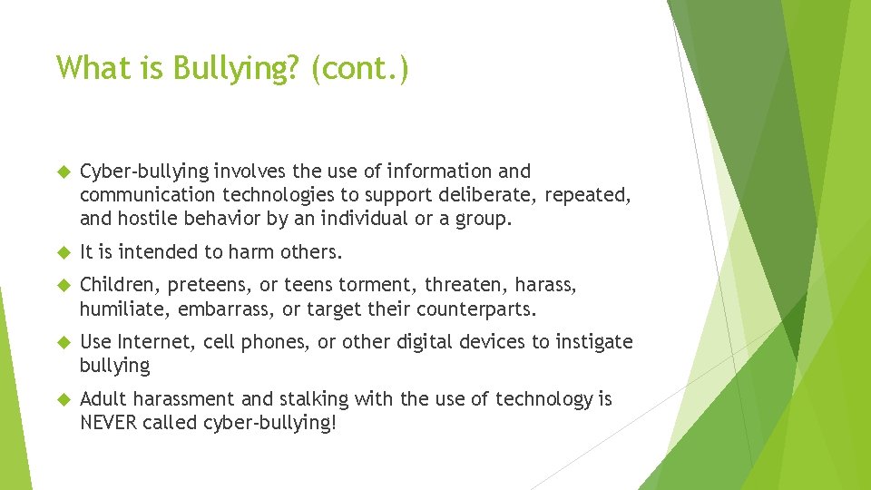 What is Bullying? (cont. ) Cyber-bullying involves the use of information and communication technologies