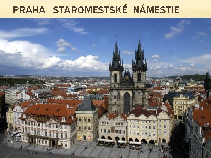 PRAHA - STAROMESTSKÉ NÁMESTIE 