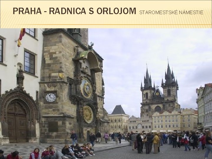 PRAHA - RADNICA S ORLOJOM STAROMESTSKÉ NÁMESTIE 