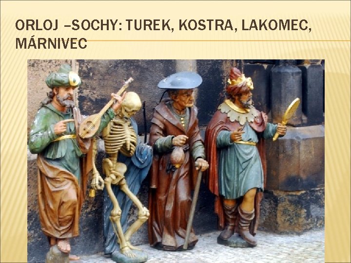 ORLOJ –SOCHY: TUREK, KOSTRA, LAKOMEC, MÁRNIVEC 