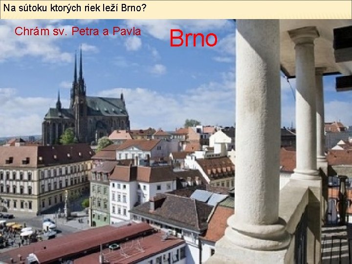 Na sútoku ktorých riek leží Brno? Chrám sv. Petra a Pavla Brno 