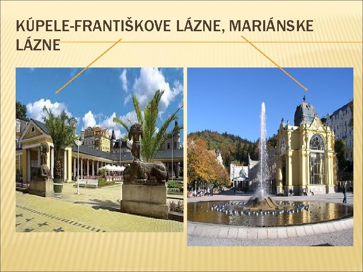 KÚPELE-FRANTIŠKOVE LÁZNE, MARIÁNSKE LÁZNE 