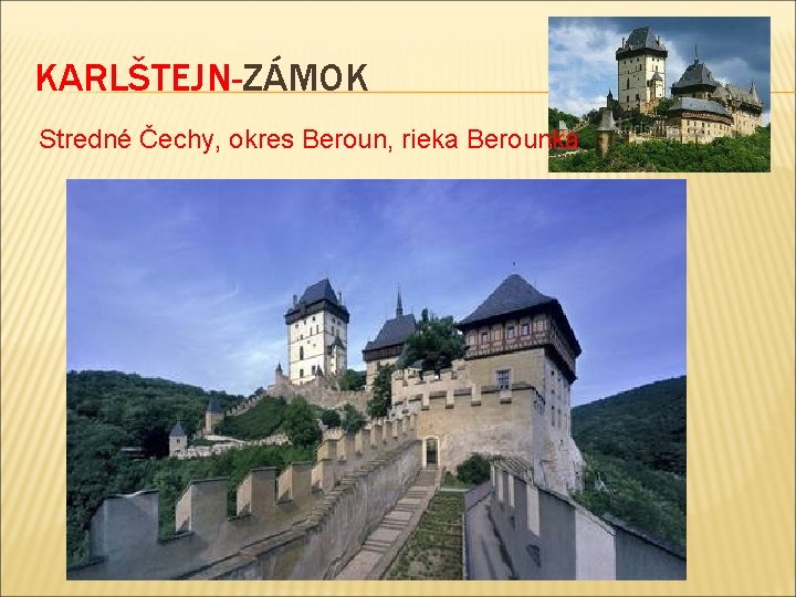 KARLŠTEJN-ZÁMOK Stredné Čechy, okres Beroun, rieka Berounka 