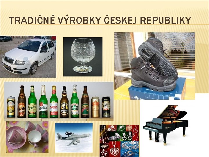 TRADIČNÉ VÝROBKY ČESKEJ REPUBLIKY 