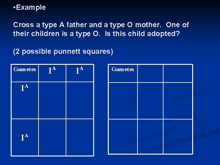  • Example Cross a type A father and a type O mother. One