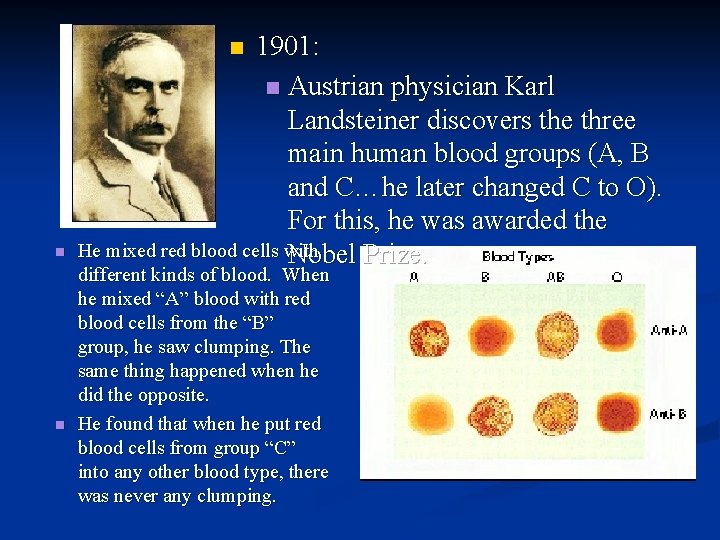 1901: n Austrian physician Karl Landsteiner discovers the three main human blood groups (A,