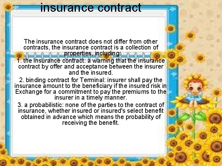 insurance contract The insurance contract does not differ from other contracts, the insurance contract