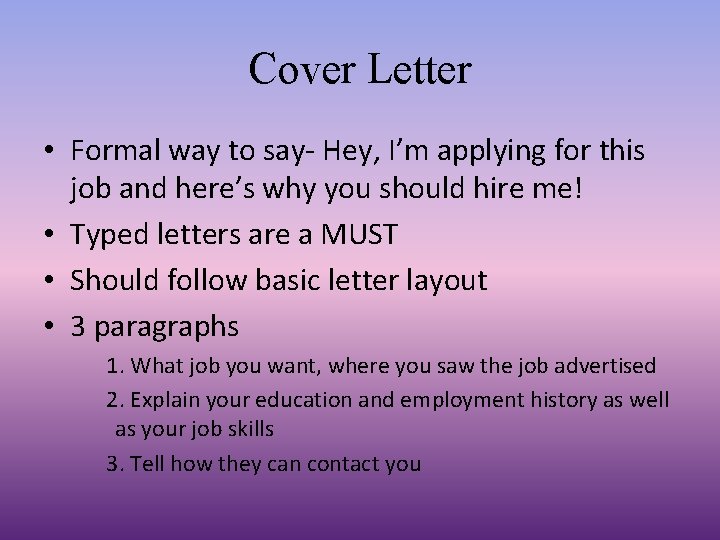 Cover Letter • Formal way to say- Hey, I’m applying for this job and