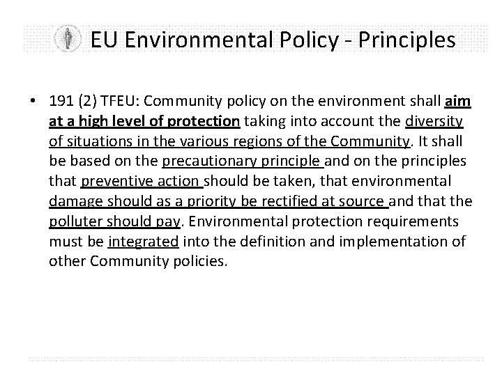 EU Environmental Policy - Principles • 191 (2) TFEU: Community policy on the environment