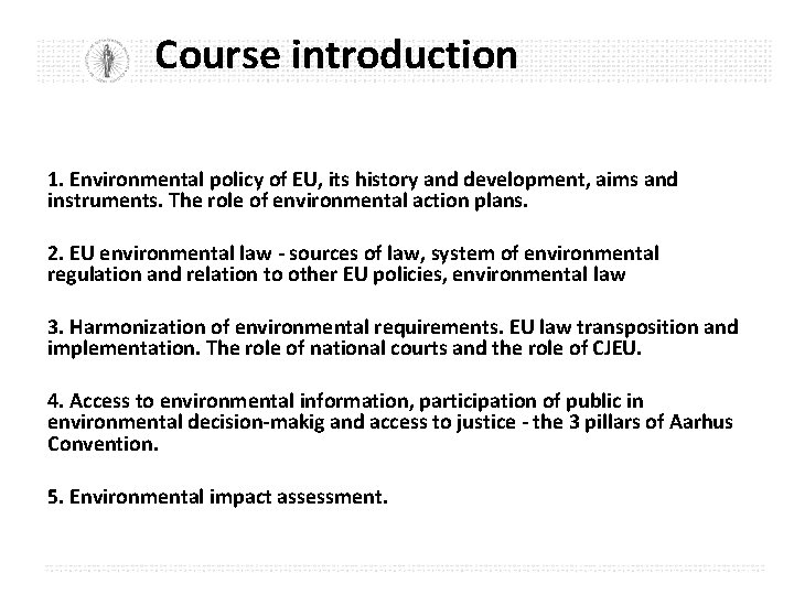 Course introduction 1. Environmental policy of EU, its history and development, aims and instruments.