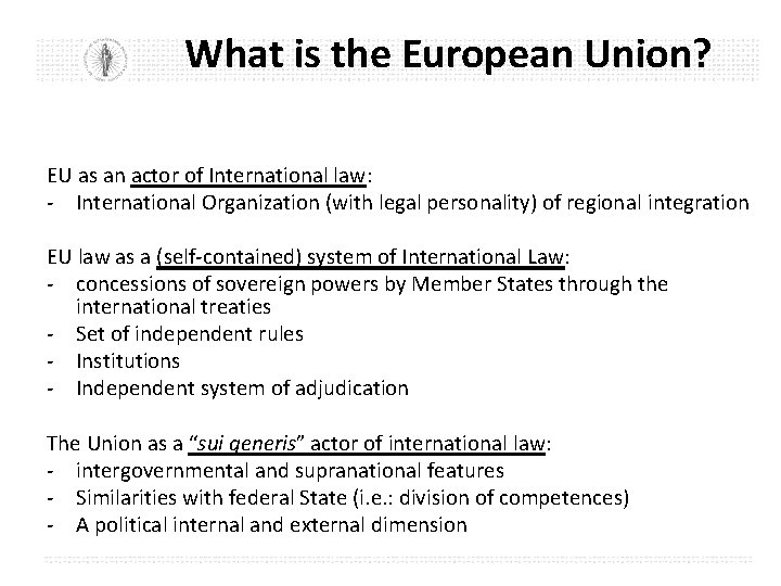 What is the European Union? EU as an actor of International law: - International