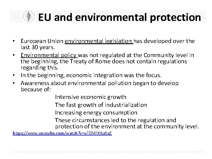 EU and environmental protection • European Union environmental legislation has developed over the last