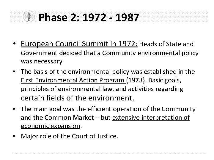 Phase 2: 1972 - 1987 • European Council Summit in 1972: Heads of State