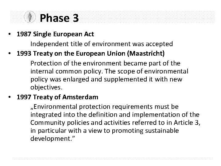 Phase 3 • 1987 Single European Act Independent title of environment was accepted •