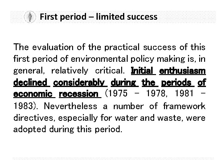 First period – limited success The evaluation of the practical success of this first