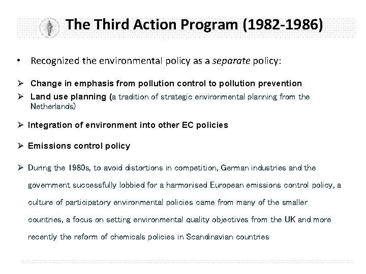 The Third Action Program (1982 -1986) • Recognized the environmental policy as a separate