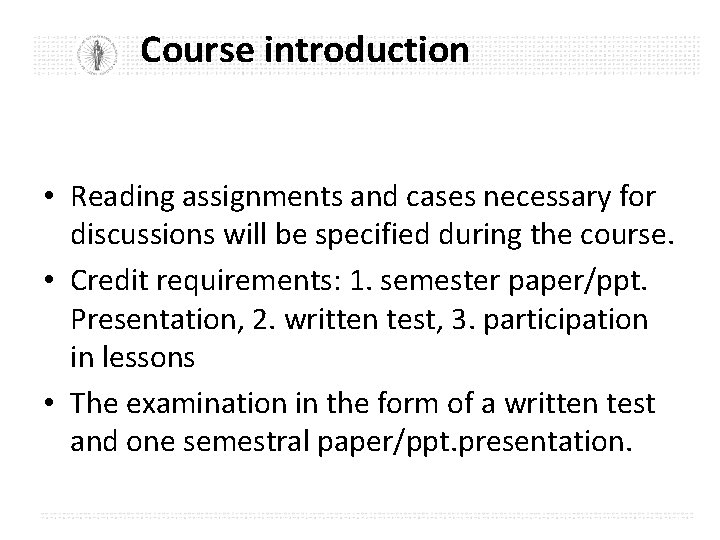 Course introduction • Reading assignments and cases necessary for discussions will be specified during
