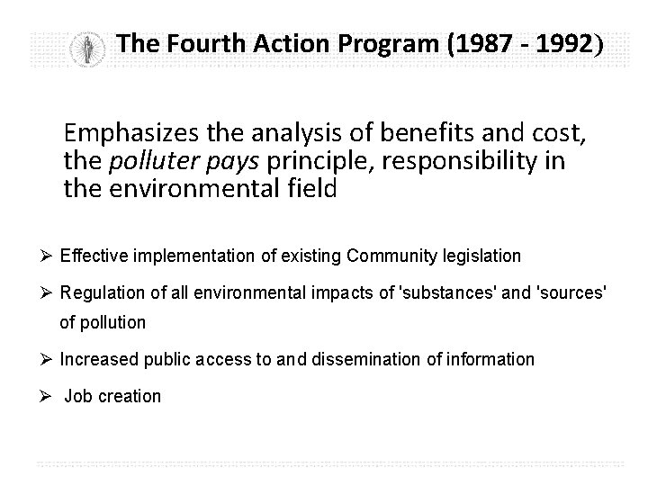 The Fourth Action Program (1987 - 1992) Emphasizes the analysis of benefits and cost,