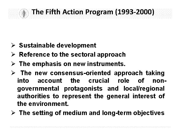 The Fifth Action Program (1993 -2000) Ø Ø Sustainable development Reference to the sectoral