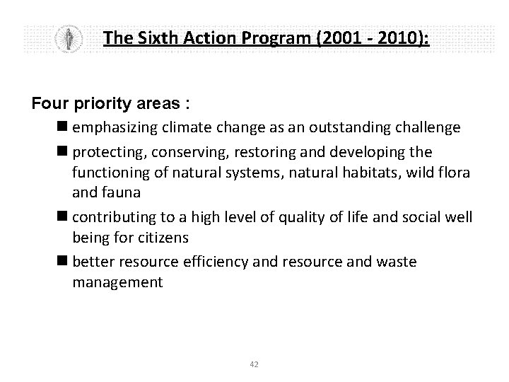 The Sixth Action Program (2001 - 2010): Four priority areas : n emphasizing climate