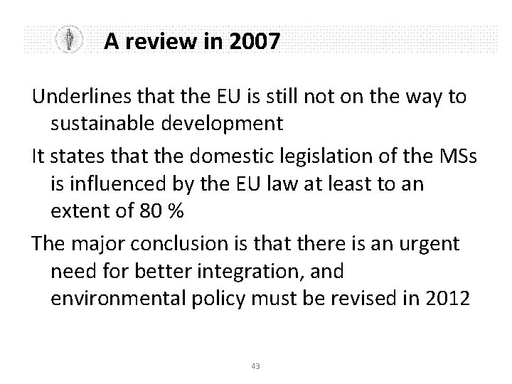 A review in 2007 Underlines that the EU is still not on the way