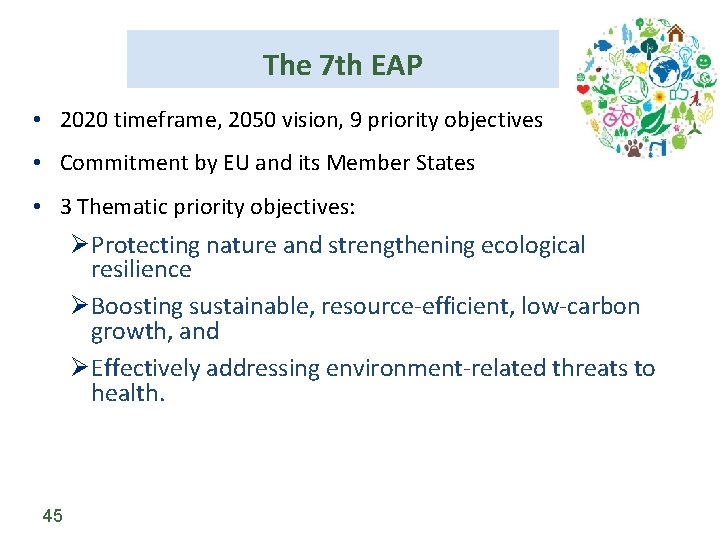 The 7 th EAP • 2020 timeframe, 2050 vision, 9 priority objectives • Commitment