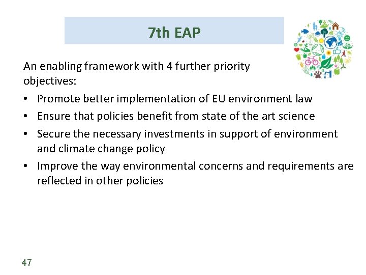 7 th EAP An enabling framework with 4 further priority objectives: • Promote better