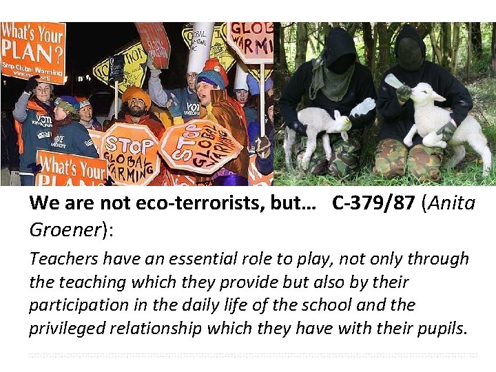 We are not eco-terrorists, but… C-379/87 (Anita Groener): Teachers have an essential role to