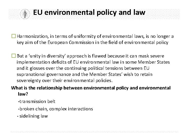 EU environmental policy and law � Harmonization, in terms of uniformity of environmental laws,