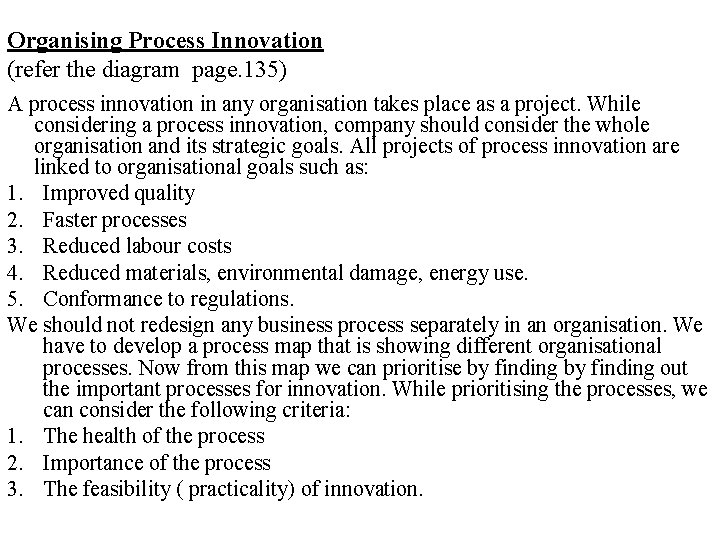 Organising Process Innovation (refer the diagram page. 135) A process innovation in any organisation