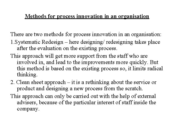 Methods for process innovation in an organisation There are two methods for process innovation