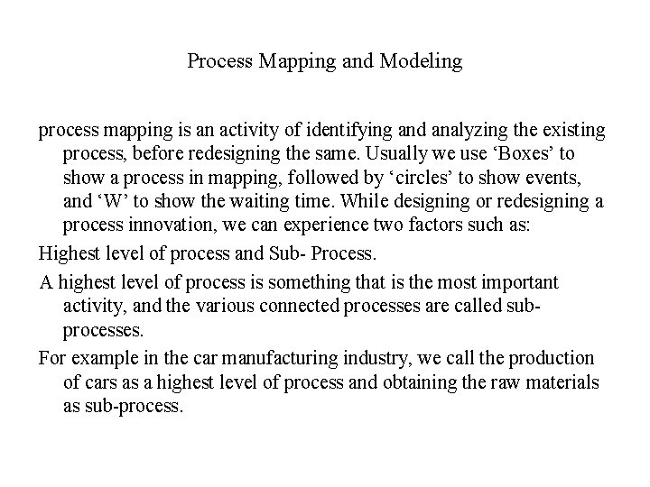 Process Mapping and Modeling process mapping is an activity of identifying and analyzing the
